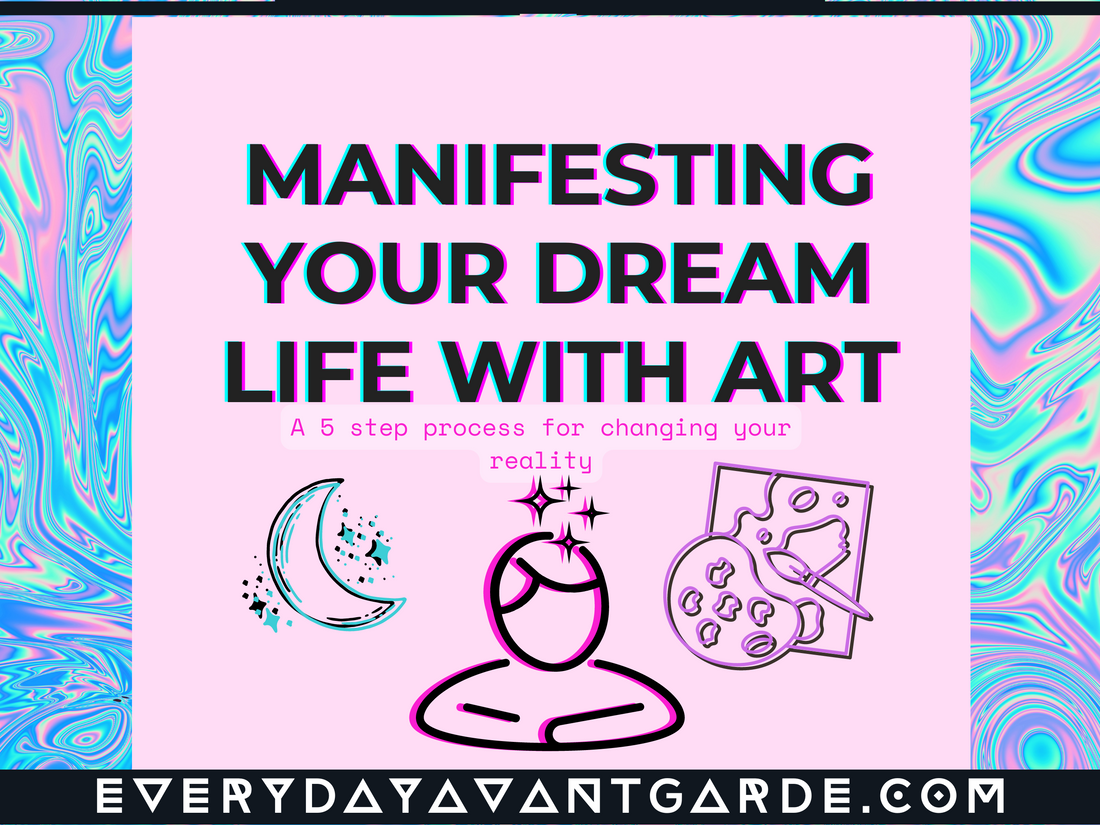 Manifesting your Dream Life with Art